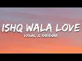 Download Lagu Ishq Wala Love - Vishal-Shekhar (Lyrics) | 7clouds Hindi