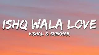 ishq wala love vishal shekhar lyrics 7clouds hindi
