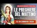 Lagu Le Preghiere del Mattino di oggi 13 Dicembre 2025 - Festa di Santa Lucia, Vergine e Martire
