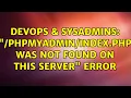 DevOps SysAdmins php was not found on this server error