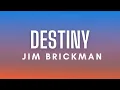 Download Lagu Jim Brickman - Destiny ft. Jordan Hill \u0026 Billy Porter (Lyrics)