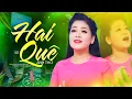 Download Lagu Hai Quê - Anh Thơ, Bài hát đang HOT 🔥 Quê tôi nhớ thuở nào tháng ngàу đời gieo neo