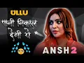 Download Lagu Ansh Webseries Part 2 Uncut Version | Zainab Patra | Tina Nandi | Ullu Originals