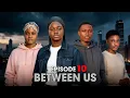 Between Us Episode 10 Inspiring Film