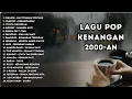 Lagu LAGU BAND POP NOSTALGIA 2000-AN INDONESIA | PLAYLIST FULL ALBUM - TANPA IKLAN