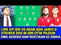 Download Lagu LINE UP IDN VS ARAB ADA JAIRO \u0026 STRIKER 200 M IDN OTW PILDUN❗EMIL AUDERO SIAP BUKTIKAN
