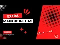 Web Designer for Beginners Extra Markup in HTML