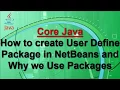 Why we create User Define Package in Java and How we create it in Netbeans