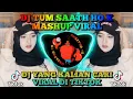 DJ TUM SAATH HO X MASHUP VIRAL TIKTOK TERBARU 2021