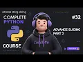 Advance Slicing part - 2 Complete python course day