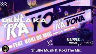 shuffle muzik dlala ka yona ft koki the mic