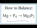 How to Balance Mg P4 Mg3P2 Magnesium Tetraphosphorous