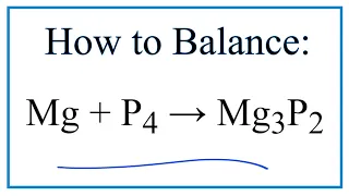 How to Balance Mg P4 Mg3P2 Magnesium Tetraphosphorous