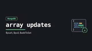 Updating Arrays in MongoDB push pull and addToSet