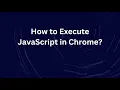 How to Execute JavaScript in Chrome