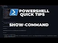 PowerShell Quick Tips Show-Command