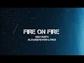 Download Lagu Sam Smith - FIRE ON FIRE ( slowed/reverb+ lyrics)