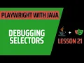 Lesson 21 Debugging Selectors - Complete Course for Playwright with Java