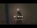 Be Mine ( Slowed & Reverb ) - Shubh