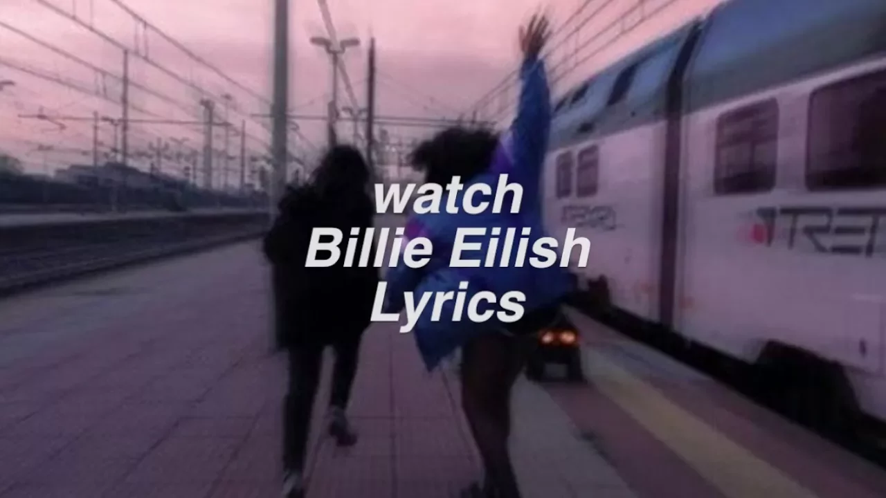 watch || Billie Eilish Lyrics