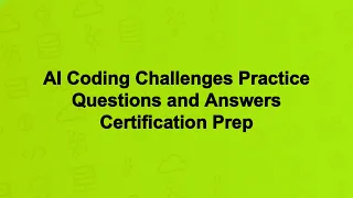 AI Coding Challenges Practice Questions and Answers Certification Prep