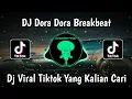 Download Lagu DJ DORA DORA BREAKBEAT VIRAL TIKTOK TERBARU 2025 YANG KALIAN CARI