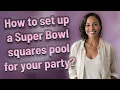 How to set up a Super Bowl squares pool for your party