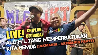Download LIVE! JAKMANIA-AREMANIA PARTY EQUALITY - ALC0H0L YANG MEMPERSATUKAN KITA SEMUA - CHIPENK BEGUNDAL MP3
