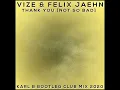 Vize & Felix Jaehn - Thank You [Not so bad] ( Karl B Bootleg Club Mix )