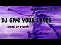 Lagu DJ GIVE YOUR LOVE  SPEED UP RIVERB || EPAM ESTETOD🥶🎧🔥