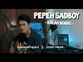 Download Lagu PEPEH SADBOY - Kalah Bondo (Cover)