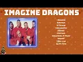 Lagu IMAGINE DRAGONS ~ Greatest Hits Full 2024