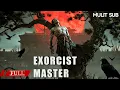FULL 师父以命诛妖传位，弟子含泪执剑破劫《驱魔天师 Exorcist Master》动作|惊悚 Multi SUB