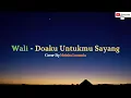 Download Lagu Doaku Untukmu Sayang - Wali (Lirik) (Cover oleh Meisita Lomania)