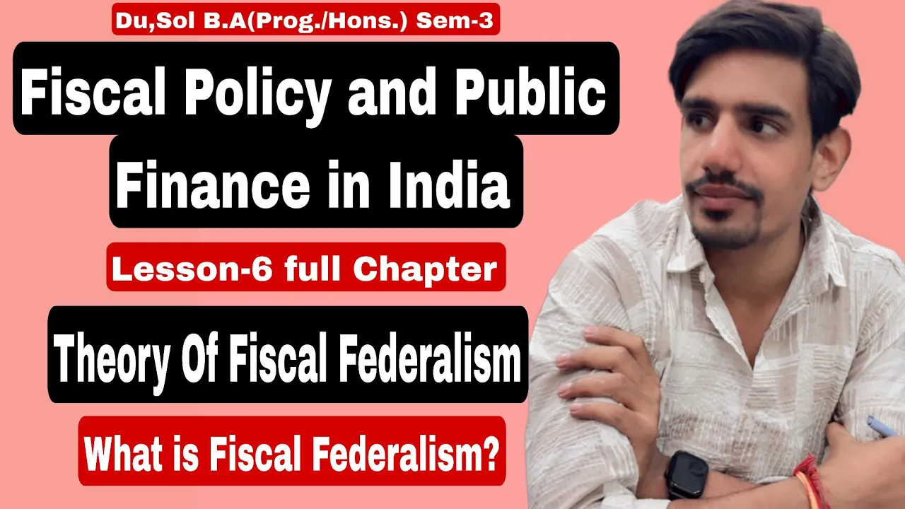 #9 Sem-3 | Theory of Fiscal Federalism | Fiscal Policy and public finance in India | Du,Sol, IGNOU