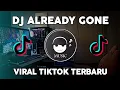 Download Lagu DJ ALREADY GONE VIRAL TIKTOK - DJ TOPENG REMIX