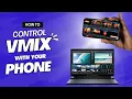 Control Your vMix Setup with JUST Your Phone