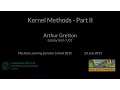 Kernel Methods Part II - Arthur Gretton