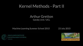Kernel Methods Part II - Arthur Gretton