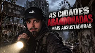 Cidades abandonadas mais assustadoras