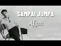 Sampai Jumpa - Afgan(Lirik)
