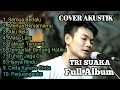 Download Lagu #FullAlbum #HanyaRindu #AkuRela            FULL ALBUM AKUSTIK || COVER (TRI SUAKA) Bikin Nangis Hati