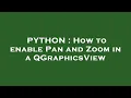 PYTHON How to enable Pan and Zoom in a QGraphicsView