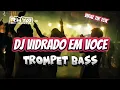 DJ VIDRADO EM VOCE X TROMPET BASS 🔥VIRAL TIK TOK TERBARU🍊Rhyo Remixer 2025