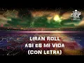 LIRAN ROLL- ASÍ ES MI VIDA (CON LETRA)