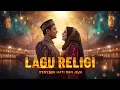 Lagu Religi Terbaik 🕋 Paling Viral di Tahun Ini 🕋 Membawa Cahaya dan Ketenangan Hati