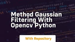 Method gaussian filtering with opencv python