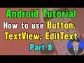 Android Tutorial - How to use Button TextView EditText ImageView in Android