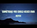 Download Lagu Something You Could Never Own - NEFFEX 💖 [Lyrics / Lyric Video] MP3