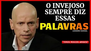 IMPORTANTE ! SAIBA COMO IDENTIFICAR PESSOAS INVEJOSAS E FALSAS  |LEANDRO KARNAL  MOTIVACIONAL